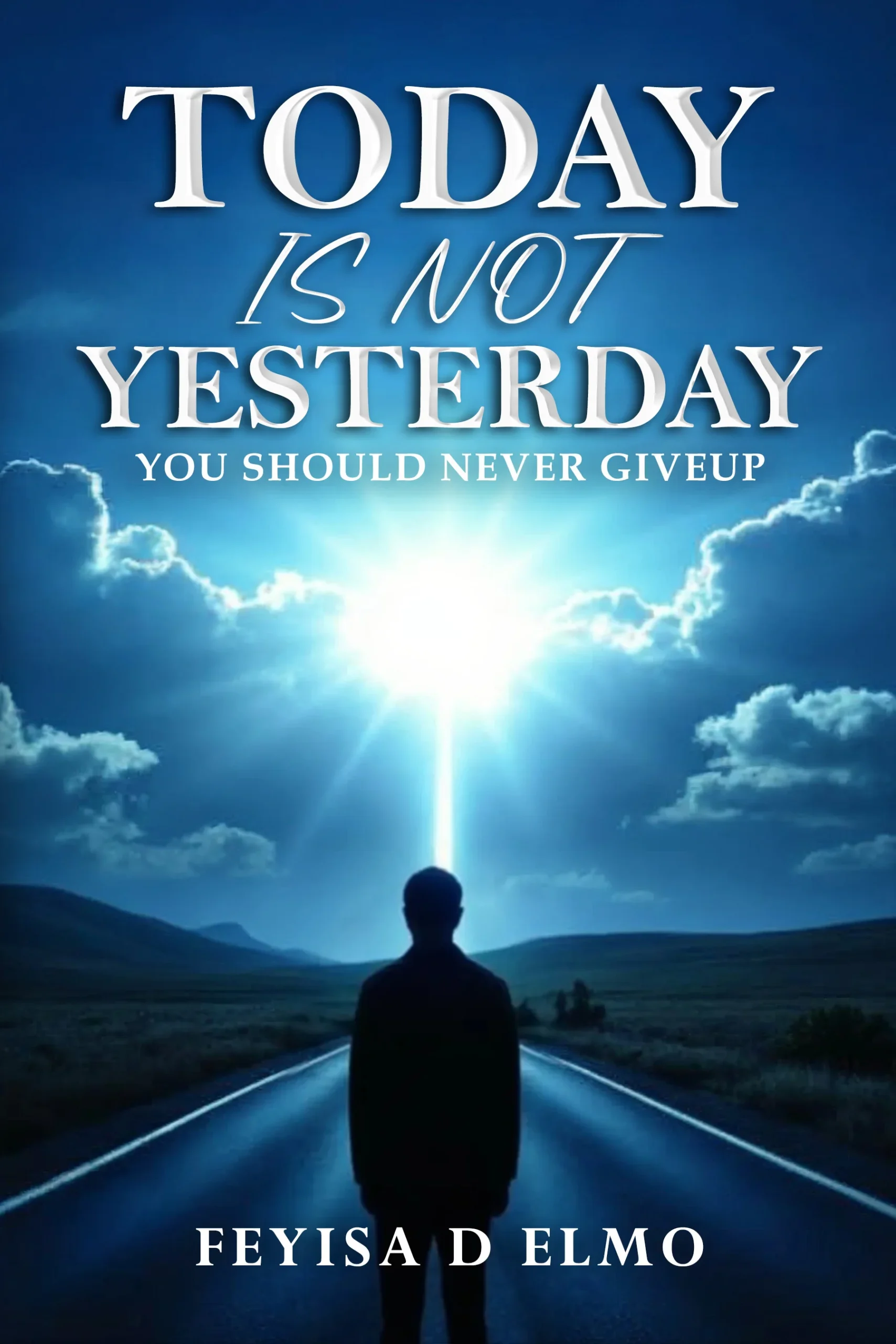 Today Is Not Yesterday: You Should Never Giveup