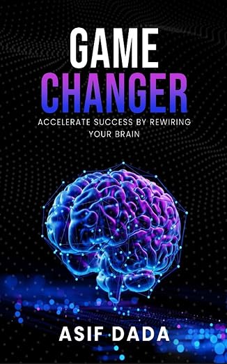 Game Changer: Accelerate Success by Rewiring Your Brain